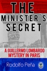 The Minister’s Secret: A Guillermo Lombardo Mystery in Paris