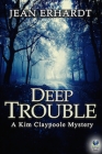 Deep Trouble: A Kim Claypoole Mystery