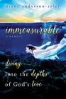 Immeasurable: Diving the Depths of God’s Love
