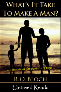 What’s It Take to Make a Man?: A Handbook for the Parents of Boys